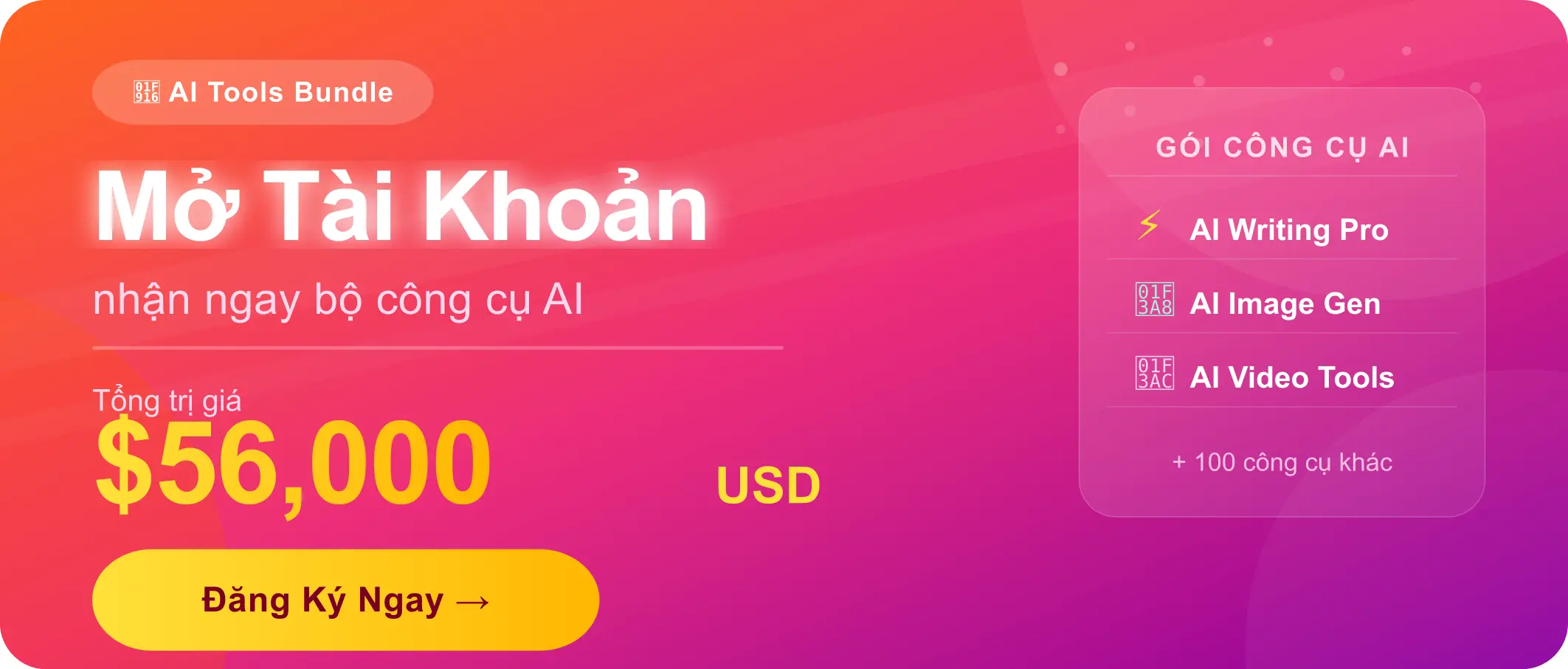 Mở Tài Khoản - Nhận ngay bộ công cụ AI trị giá 56000 USD